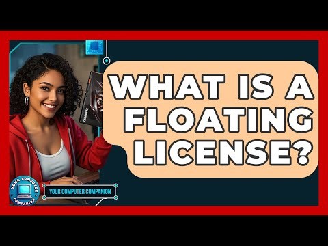What Is A Floating License? - Your Computer Companion