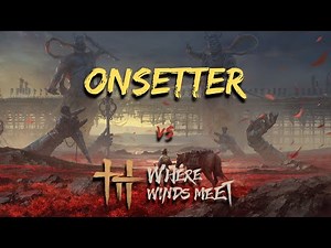 ONSETTER vs Where Winds Meet! 3 #wherewindsmeet