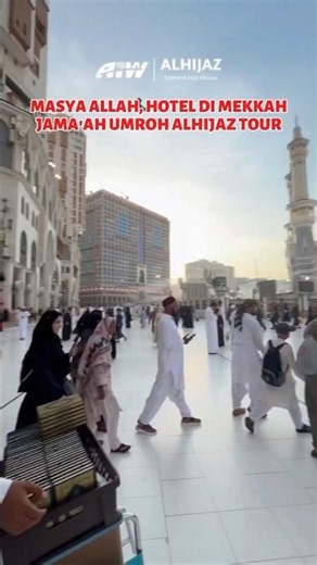 What Is the Alhijaz Umrah Hotel in Mecca Like? Watch This So You Don't Choose Wrong
