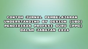 Contoh Jurnal Pembelajaran Understanding by Design atau UbD, PPG Dalam Jabatan 2024, Link PDF - TribunStyle.com