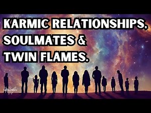 Differences between Karmic Relationships vs Soulmates vs Twin Flames explained
