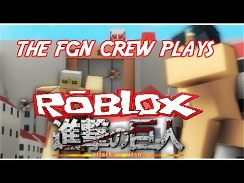 The FGN Crew Plays: Roblox - Attack on Titan (PC)