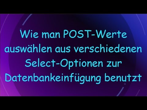 Wie man POST-Werte auswählen aus verschiedenen Select-Optionen zur Datenbankeinfügung benutzt