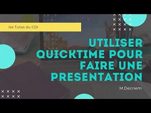 Les Tutos du CDI : Créer une capsule vidéo avec Quicktime