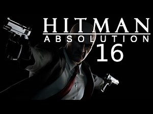 Let's Play Hitman Absolution Gameplay German Deutsch #16 - Riesenmassaker