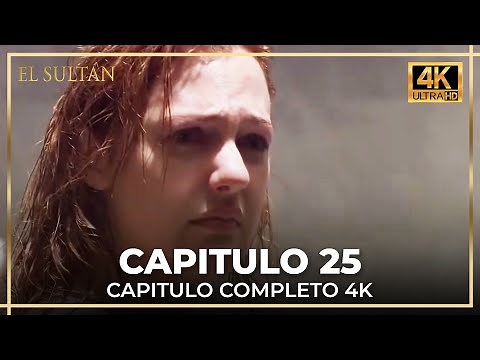 El Sultán | Capitulo 25 Completo (4K)