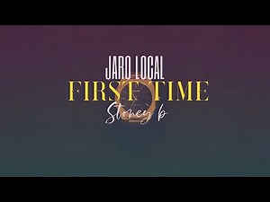 Jaro Local & Stoney B - First Time (Audio)