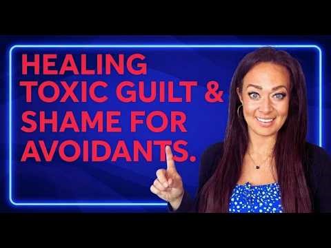 The Hidden Suffering of Fearful Avoidants' Chronic Guilt & Shame | How to Heal