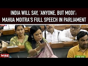 India Will Say, 'Anyone, But Modi': Mahua Moitra's Full Speech in Parliament