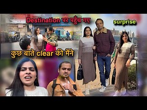 येहै surprise/कौन जारहा है साथ में?finaly destinations पर पहुँचे audeance को मुझे ऐसे देख होगी ख़ुशी