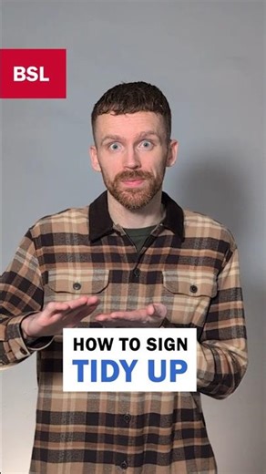 How to sign Tidy Up: BSL Sign of the Day 204