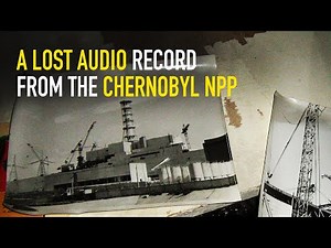 A forgotten audio record from the Chernobyl Nuclear Power Plant (1987)