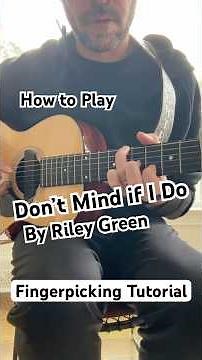 How to Play Don’t Mind if I Do by Riley Green Fingerpicking Style Intro the Right Way #rileygreen