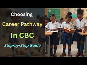 How to Choose a Career Path in the CBC System: A Guide for Kenyan Students, Teachers and Parents