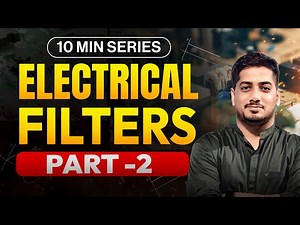 Electrical Filters Part-2 | Complete Concept Of Electric Filter | 10 min Series | Rishabh Sir (AE)