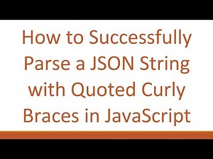 How to Successfully Parse a JSON String with Quoted Curly Braces in JavaScript