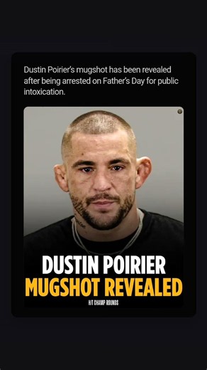 Dustin Poirier's Mugshot Revealed: Arrested for Public Intoxication on Father's Day