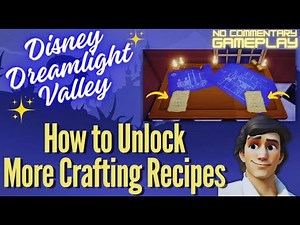 How To Unlock More Crafting Recipes in Disney Dreamlight Valley [No Commentary Playthrough]