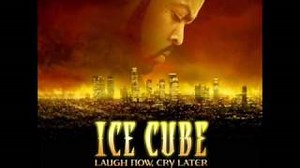 Ice Cube - Laugh Now, Cry Later