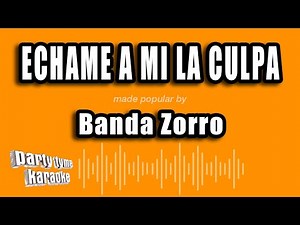 Banda Zorro - Echame A Mi La Culpa (Versión Karaoke)