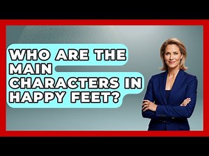 Who Are The Main Characters In Happy Feet? - I'm a 2000s Baby