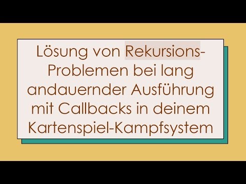 Lösung von Rekursions-Problemen bei lang andauernder Ausführung mit Callbacks in deinem Kartenspiel