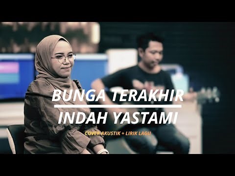 Indah Yastami – Bunga Terakhir | Acoustic Cover + Lirik Lagu | Versi Paling Menyentuh