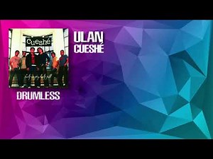 Ulan - Cueshé (Drumless)