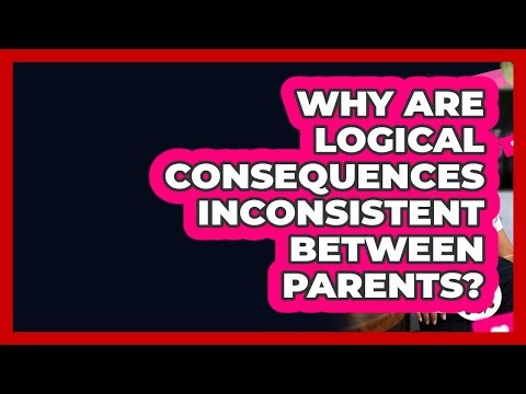 Why Are Logical Consequences Inconsistent Between Parents? - Better Family Relationships