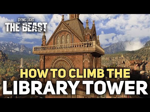 Dying Light The Beast - How To Climb The Library Tower Safe Zone