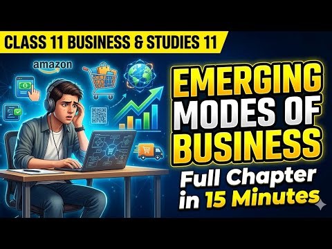 Class 11 Business Studies Chapter 5 | Emerging Modes of Business One Shot 🔥