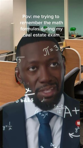 Pov: me trying to remember the math formulas during my real estate exam