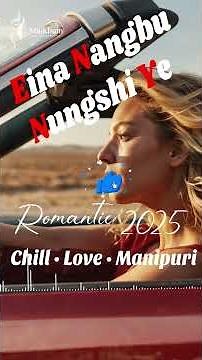 (I Love You) Eina Nangbu Nungshi Ye –Latest Chill Romantic Manipuri Song 2025 #manipurimusic