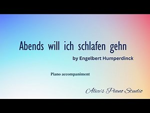 Abends will ich schlafen gehen by Humperdinck (piano accompaniment)
