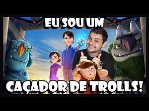 EU DUBLEI "CAÇADORES DE TROLLS"