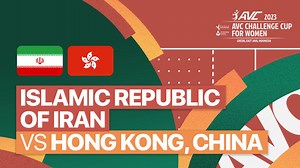 Full Match | Islamic Republic of Iran vs Hong Kong, China | AVC Challenge Cup for Women 2023