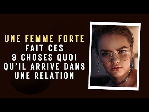 Une femme forte fait ces 9 Choses quoi qu’il arrive dans une relation