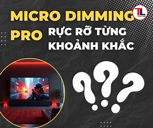 Micro Dimming Pro: Rực rỡ từng khoảnh khắc #suativi #Tivi #TV #suachuativi #tivigiare #baohanhtunglan #dientutunglan | Sửa Chữa Tivi - Sửa Tivi LCD,Tivi Led, Tivi Oled | Facebook