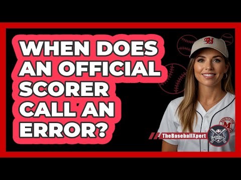 When Does an Official Scorer Call an Error?