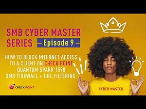 Episode 9: Block internet access to a client on Quantum Spark 1590 SMB Firewall + URL Filtering