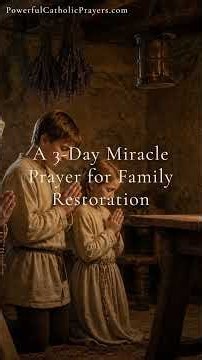 A 3-Day Miracle Prayer for Family Restoration