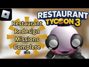 Restaurant Redesign & Missions Complete | Restaurant Tycoon 3 (EP.3)
