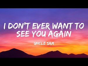 Uncle Sam - I Don't Ever Want to See You Again (Lyrics)