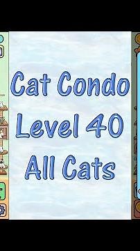 Cat Condo Level 40 + All Cats