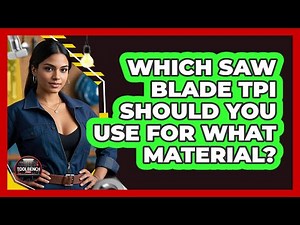 Which Saw Blade TPI Should You Use For What Material?