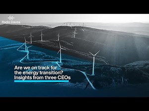 Are we on track for the energy transition? Insights from three CEOs