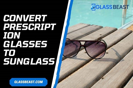 Convert Prescription Glasses To Sunglasses | 4 Easy Options – GlassBeast