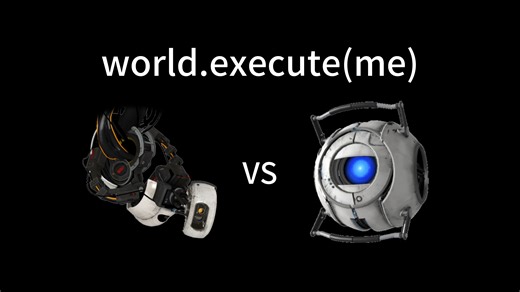 GlaDOS VS Wheatley (world.execute(me))