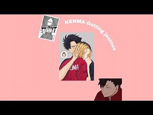 Kenma Being jealous|| KuroKen||