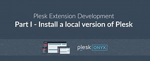 Develop Plesk Extensions Series: Install Plesk locally